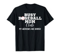Busy Baseball Mom Club My Weekend T-Shirt - Streetwear Style for Adults - T-Shirt, Sweatshirt, Hoodie