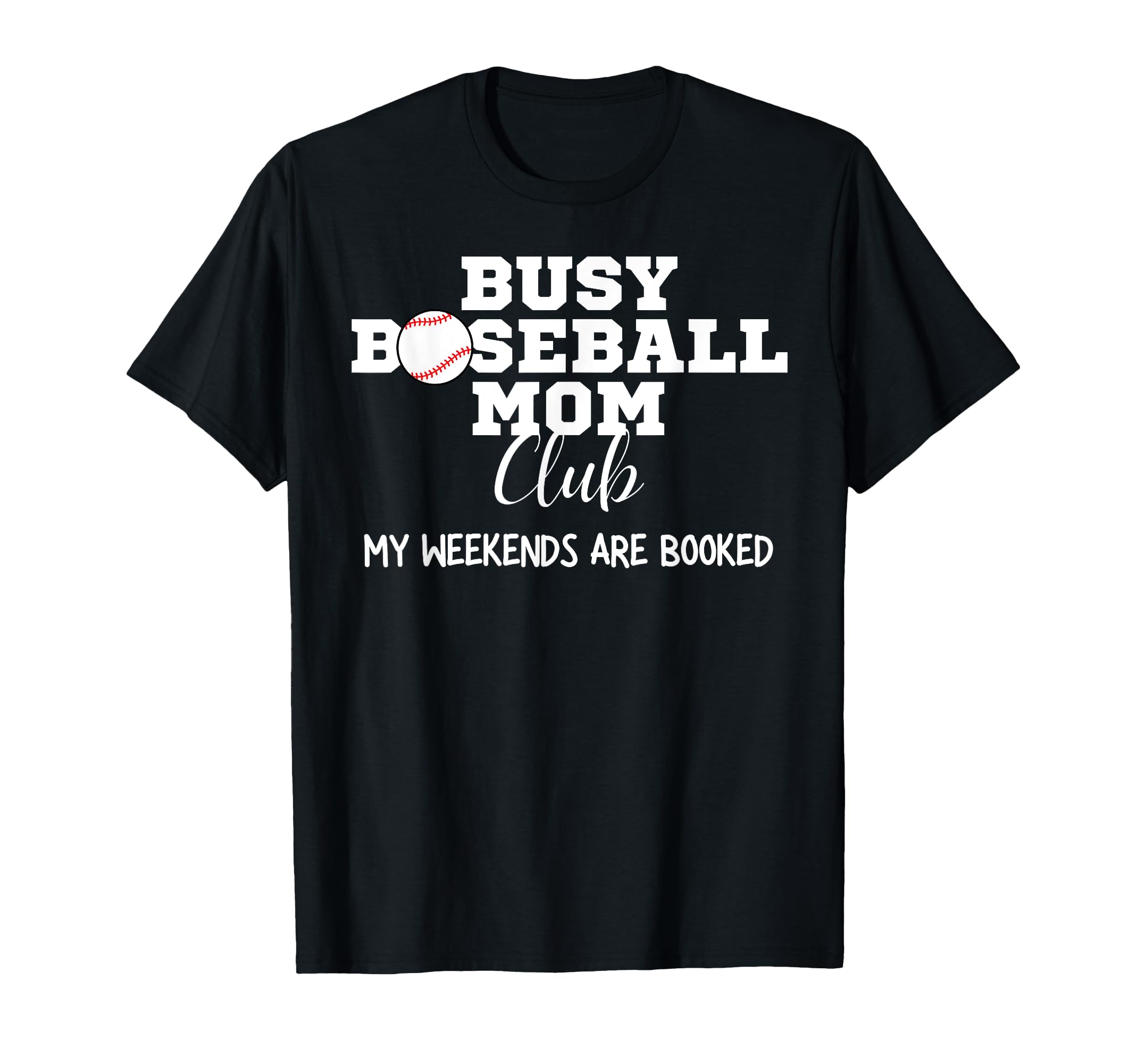 Busy Baseball Mom Club My Weekend T-Shirt - Streetwear Style for Adults - T-Shirt, Sweatshirt, Hoodie
