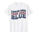 Looked Good From Here Blue Funny T-Shirt - Minimalist Print Unisex - T-Shirt, Sweatshirt, Hoodie