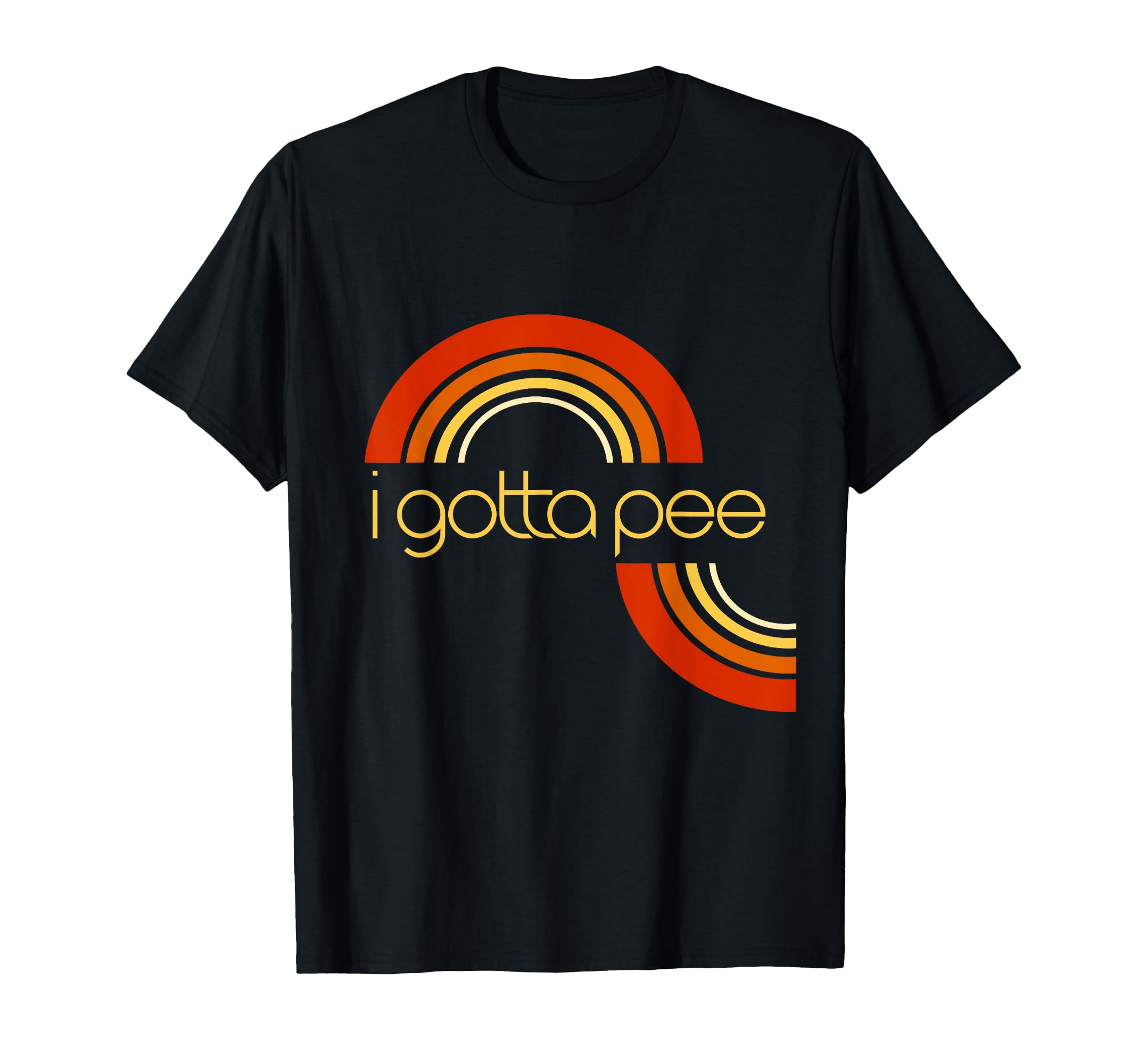 I Gotta Pee Funny Rainbow Swirl Got To T-Shirt - Streetwear Style Unisex - T-Shirt, Sweatshirt, Hoodie
