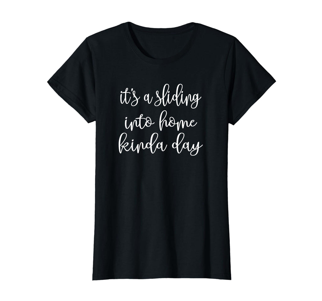 Its Sliding Into Home Kinda Day T-Shirt - Minimalist Print for Adults - T-Shirt, Sweatshirt, Hoodie