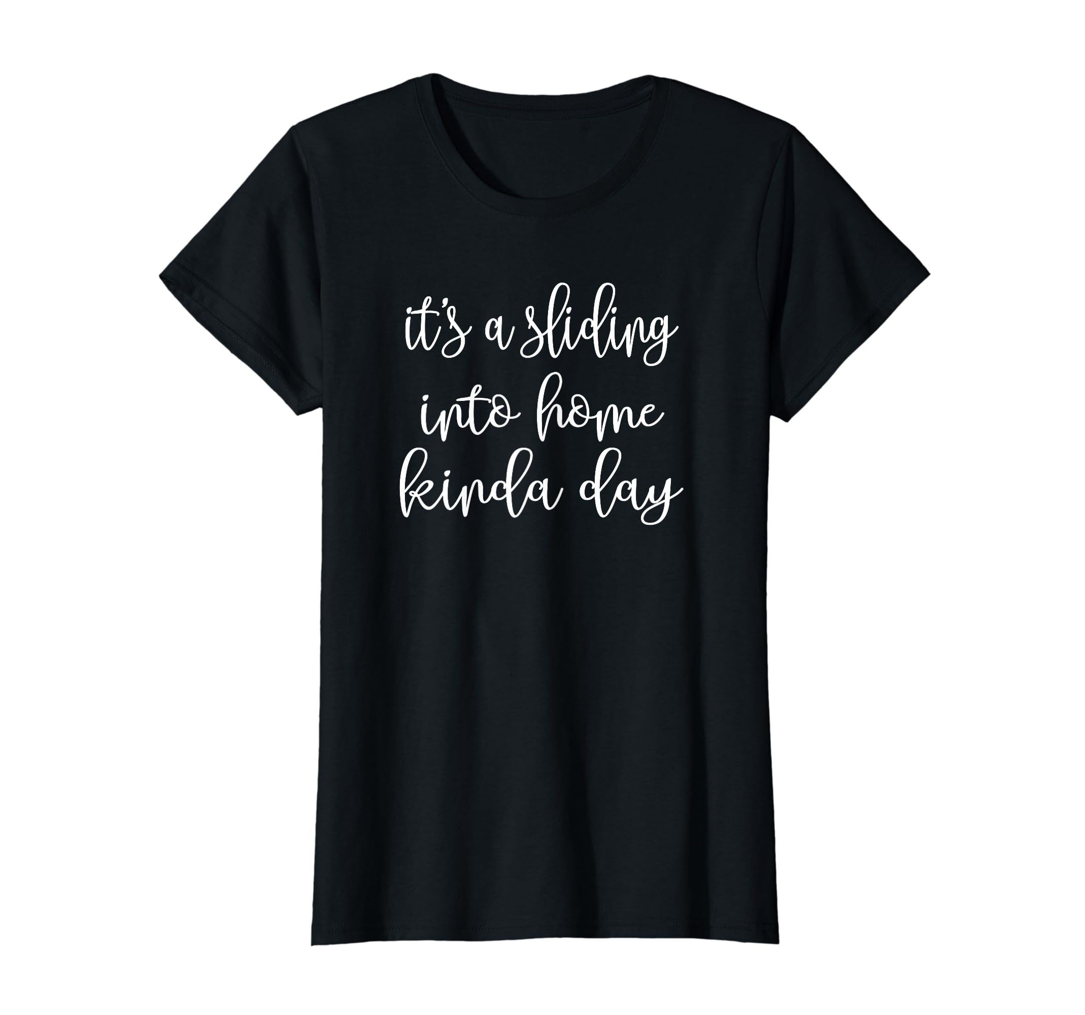 Its Sliding Into Home Kinda Day T-Shirt - Minimalist Print for Adults - T-Shirt, Sweatshirt, Hoodie