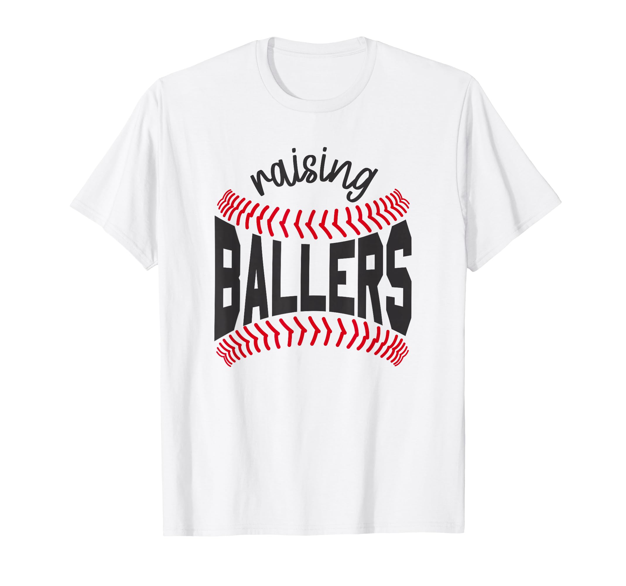 Raising Ballers Mom Baseball T-Shirt - Casual Everyday Wear Men Women - T-Shirt, Sweatshirt, Hoodie