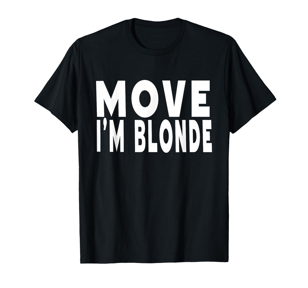 Move Im Blonde Funny Blonde Y2K T-Shirt - Unique Graphic for Adults - T-Shirt, Sweatshirt, Hoodie