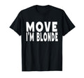 Move Im Blonde Funny Blonde Y2K T-Shirt - Unique Graphic for Adults - T-Shirt, Sweatshirt, Hoodie