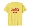 Worlds Sluttiest Dad Y2K Aesthetic T-Shirt - Aesthetic Graphic for Adults - T-Shirt, Sweatshirt, Hoodie