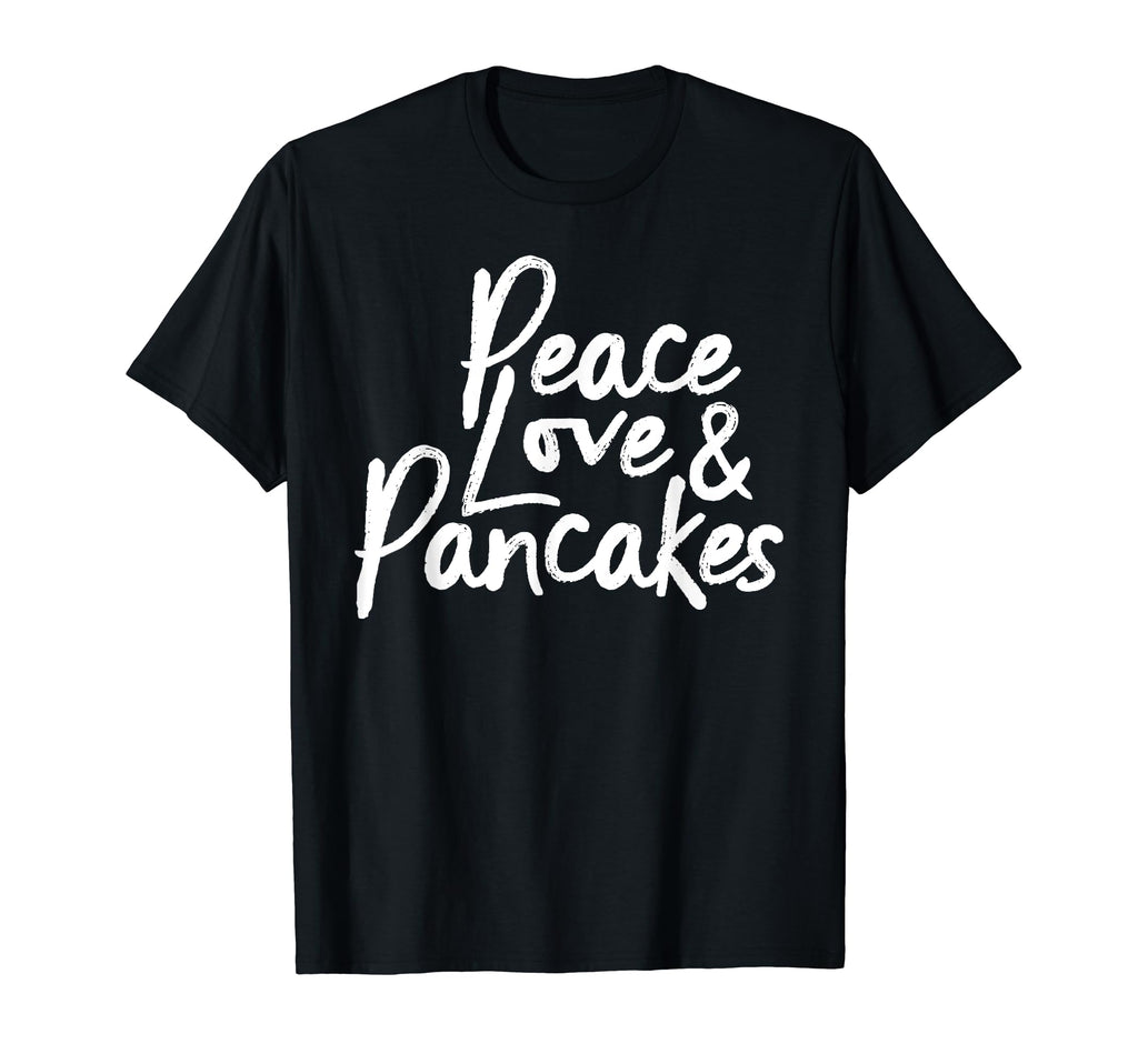 Pancake Peace Love And Pancakes T-Shirt - Aesthetic Graphic for Adults - T-Shirt, Sweatshirt, Hoodie