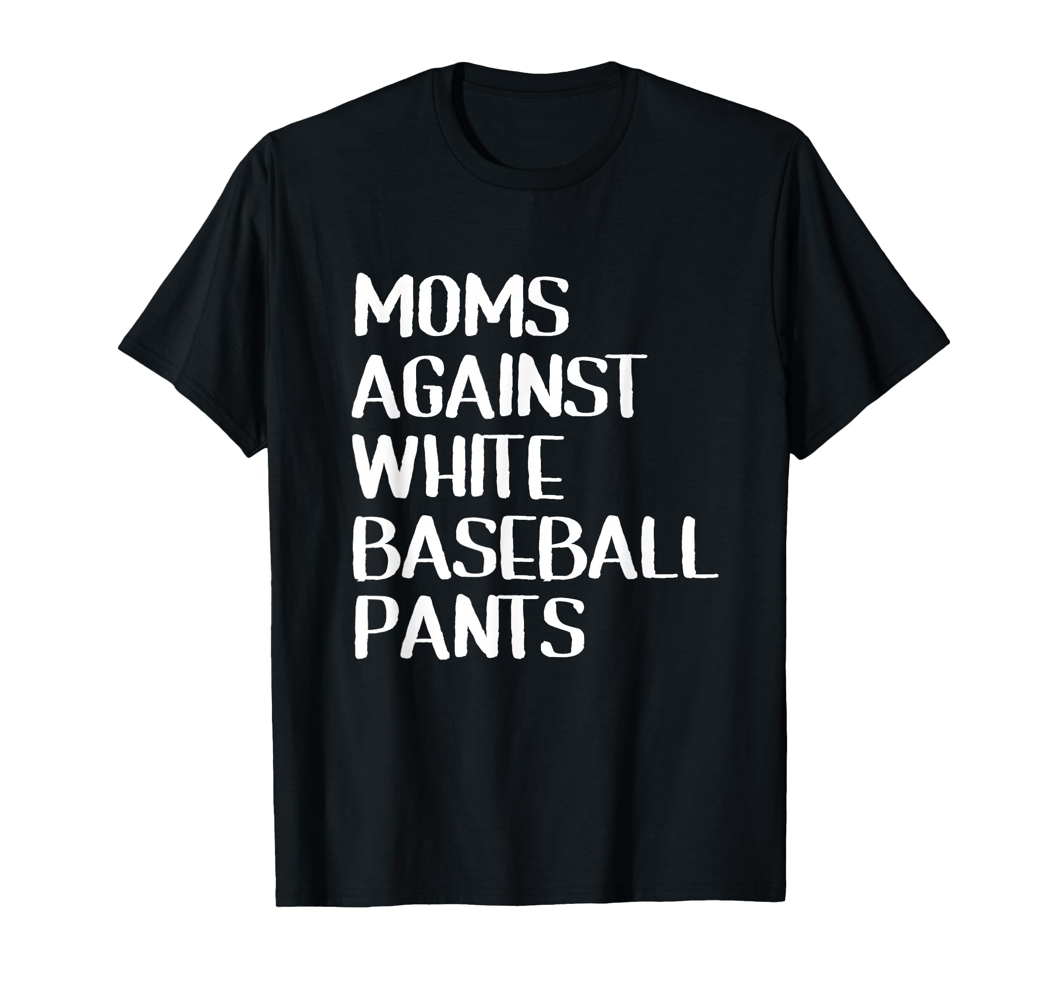 Moms Against White Baseball Pants Ball T-Shirt - Unique Graphic for Adults - T-Shirt, Sweatshirt, Hoodie