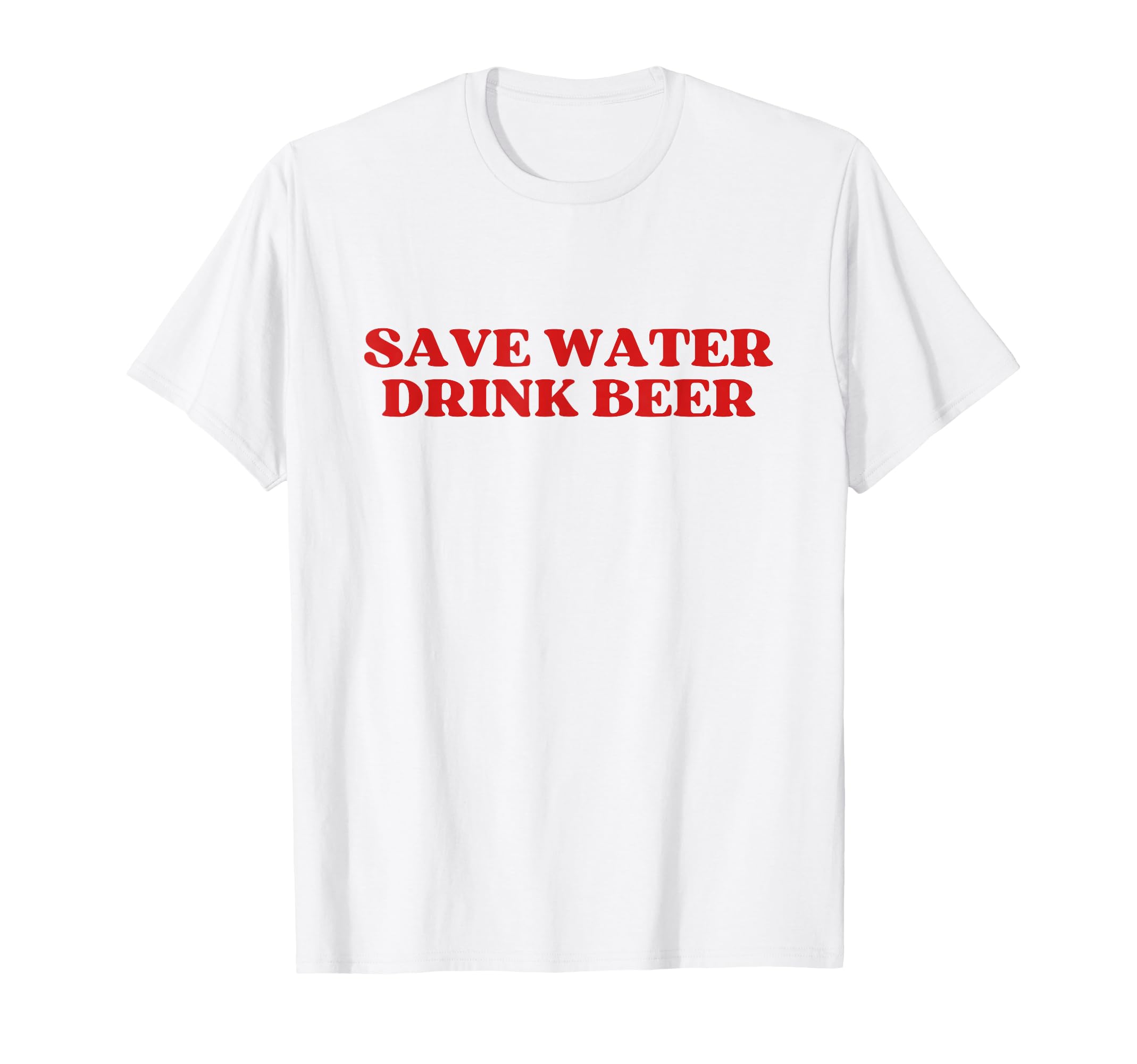 Save Water Drink Beer Y2K Aesthetic T-Shirt - Casual Everyday Wear Unisex - T-Shirt, Sweatshirt, Hoodie