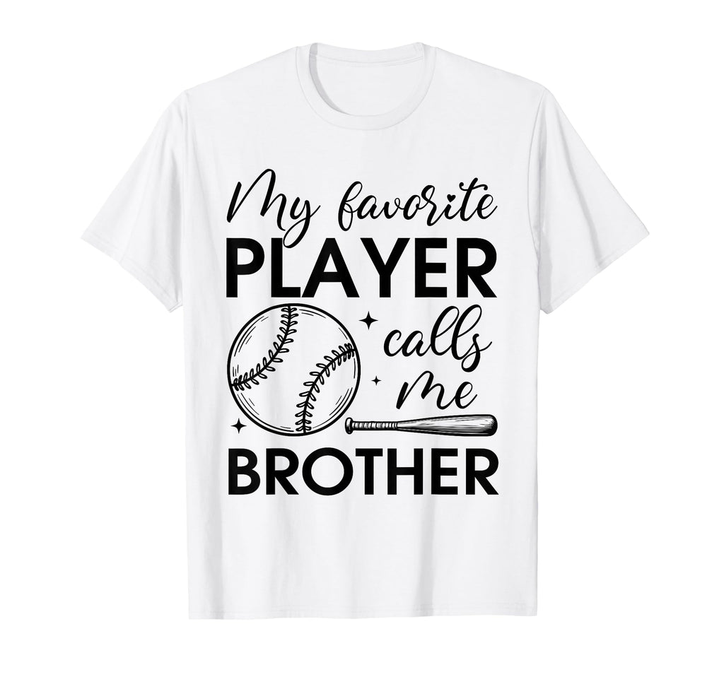 My Favorite Player Calls Me Brother T-Shirt - Graphic Print Men Women - T-Shirt, Sweatshirt, Hoodie