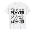 My Favorite Player Calls Me Brother T-Shirt - Graphic Print Men Women - T-Shirt, Sweatshirt, Hoodie