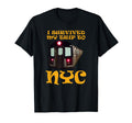 I Survived My Trip To Nyc T-Shirt - Novelty Apparel Unisex - T-Shirt, Sweatshirt, Hoodie