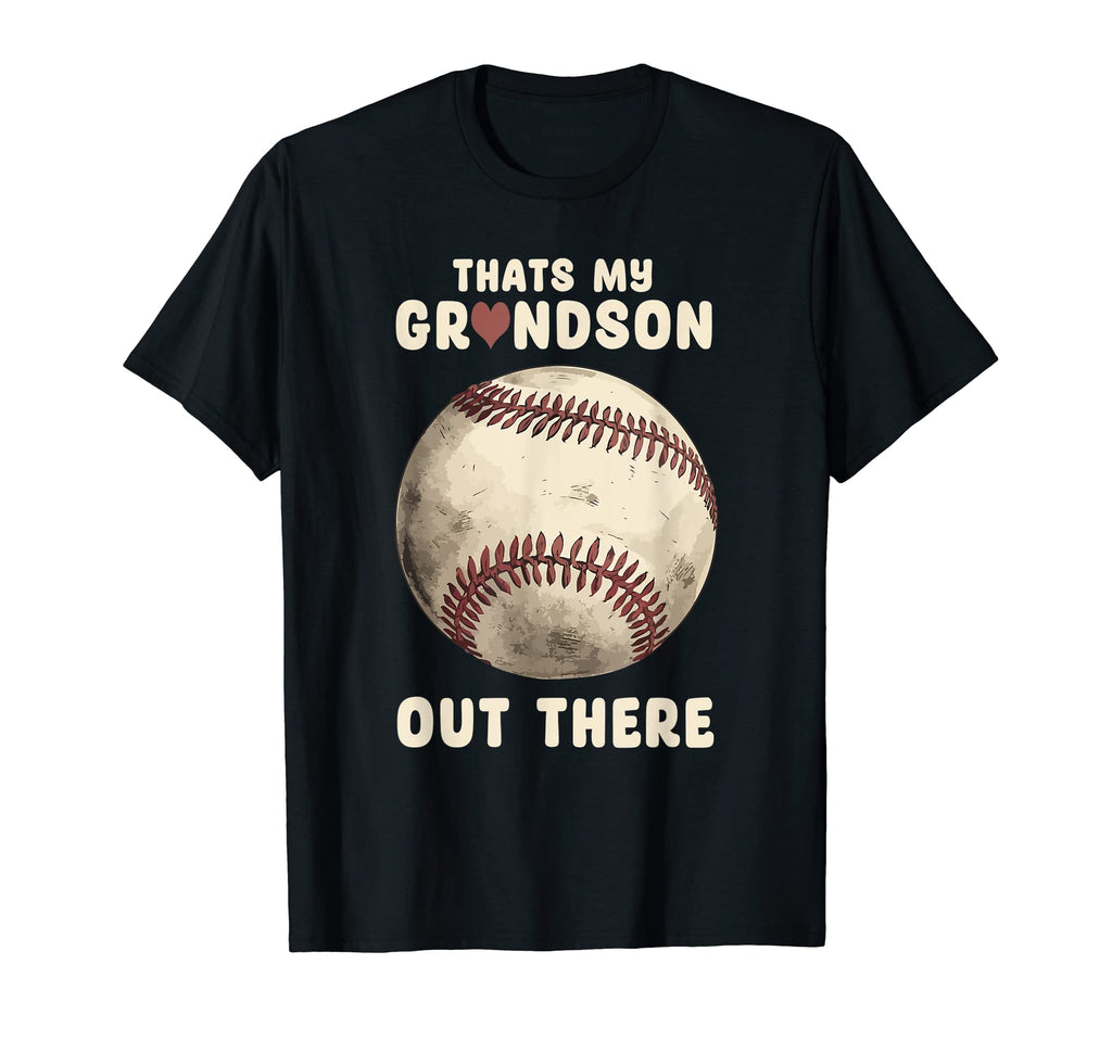 Thats My Grandson Out There Baseball T-Shirt - Fun Novelty Design Unisex - T-Shirt, Sweatshirt, Hoodie