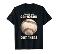 Thats My Grandson Out There Baseball T-Shirt - Fun Novelty Design Unisex - T-Shirt, Sweatshirt, Hoodie