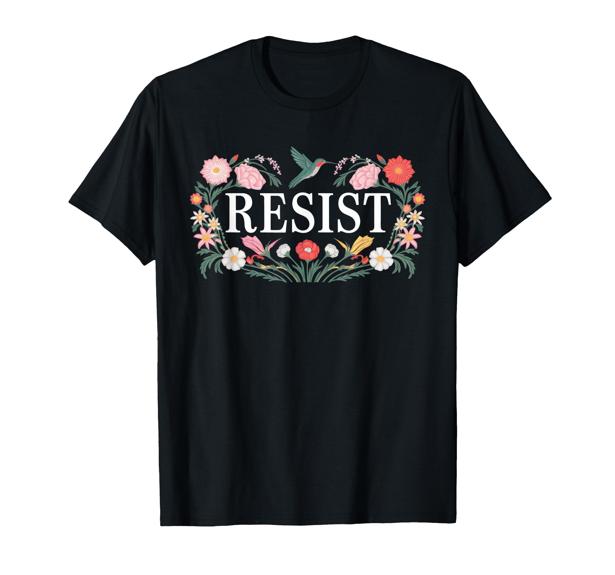 Resist Empowering Resistance Floral Art T-Shirt - Fun Novelty Design Unisex - T-Shirt, Sweatshirt, Hoodie
