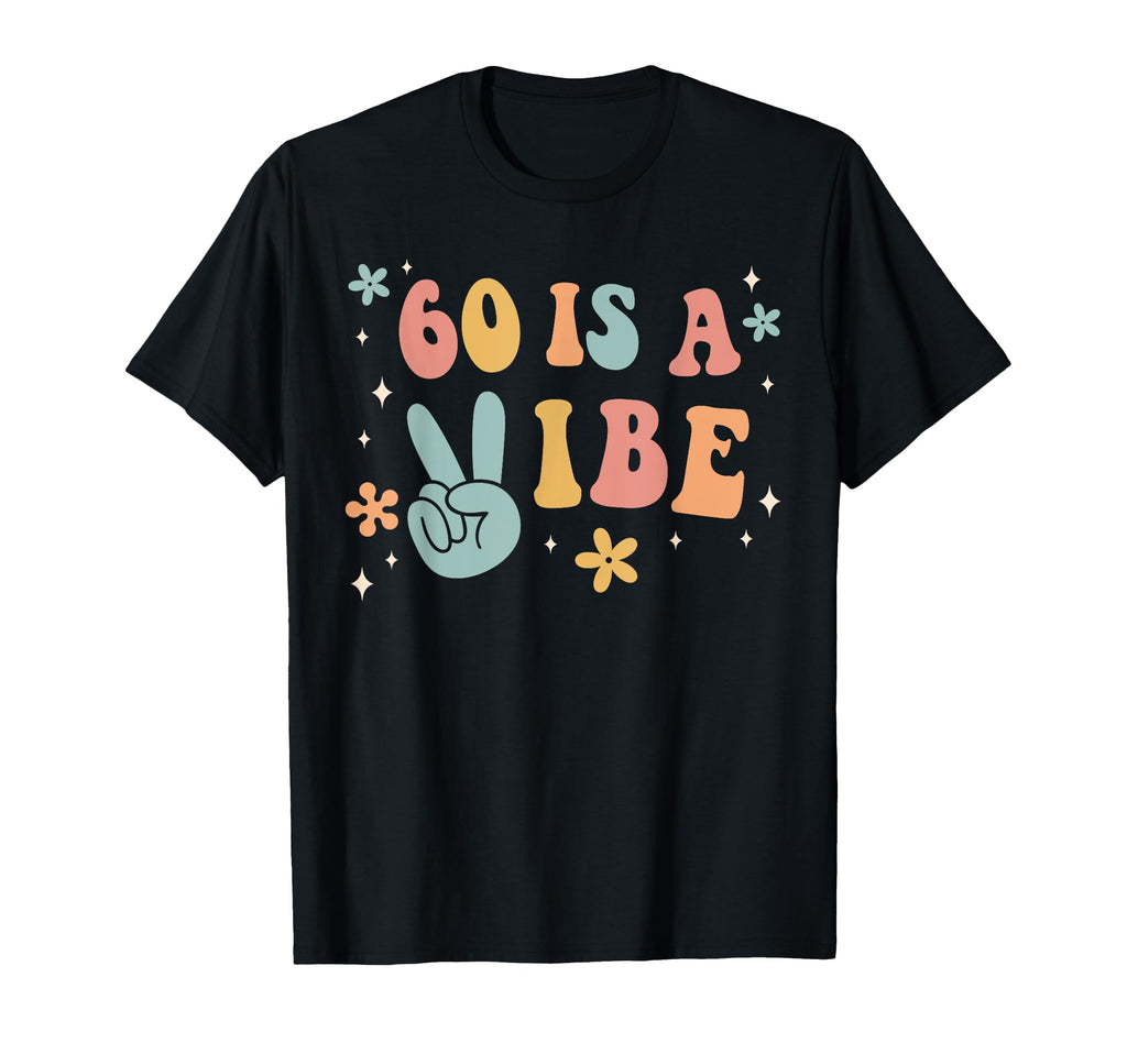 60 Is Vibe 60Th Birthday Party Boho T-Shirt - Casual Everyday Wear Unisex - T-Shirt, Sweatshirt, Hoodie