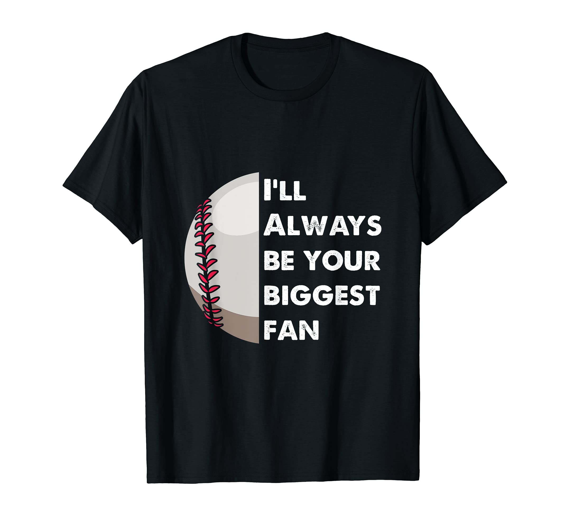 Baseball Lover Ill Always Be Your T-Shirt - Aesthetic Graphic for Adults - T-Shirt, Sweatshirt, Hoodie