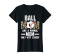 Womens Ball Mom Like Normal Mom Ballmom T-Shirt - Trendy Graphic Men Women - T-Shirt, Sweatshirt, Hoodie