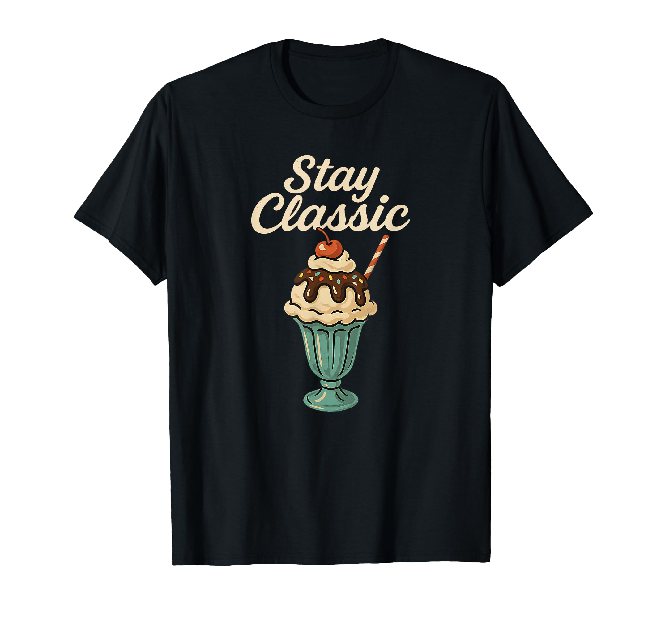 Stay Ice Cream Sundae T-Shirt - Fun Novelty Design Men Women - T-Shirt, Sweatshirt, Hoodie