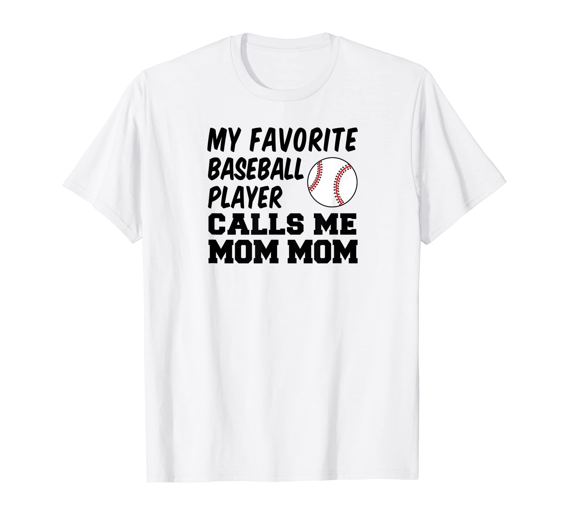 My Favorite Baseball Player Calls Me T-Shirt - Streetwear Style Men Women - T-Shirt, Sweatshirt, Hoodie