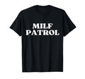 Milf Patrol Y2K Aesthetic T-Shirt - Casual Everyday Wear Men Women - T-Shirt, Sweatshirt, Hoodie