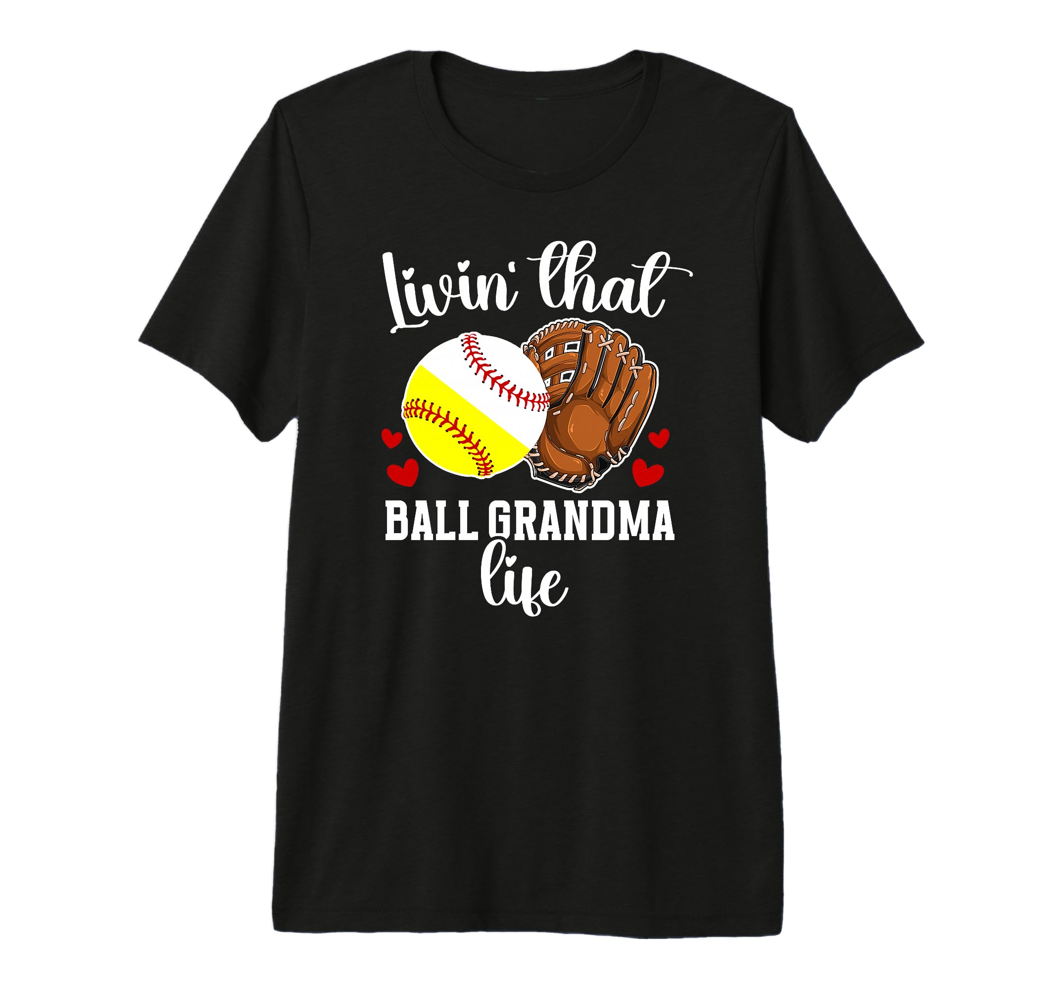 Livin That Ball Grandma Life T-Shirt - Fun Novelty Design Men Women - T-Shirt, Sweatshirt, Hoodie