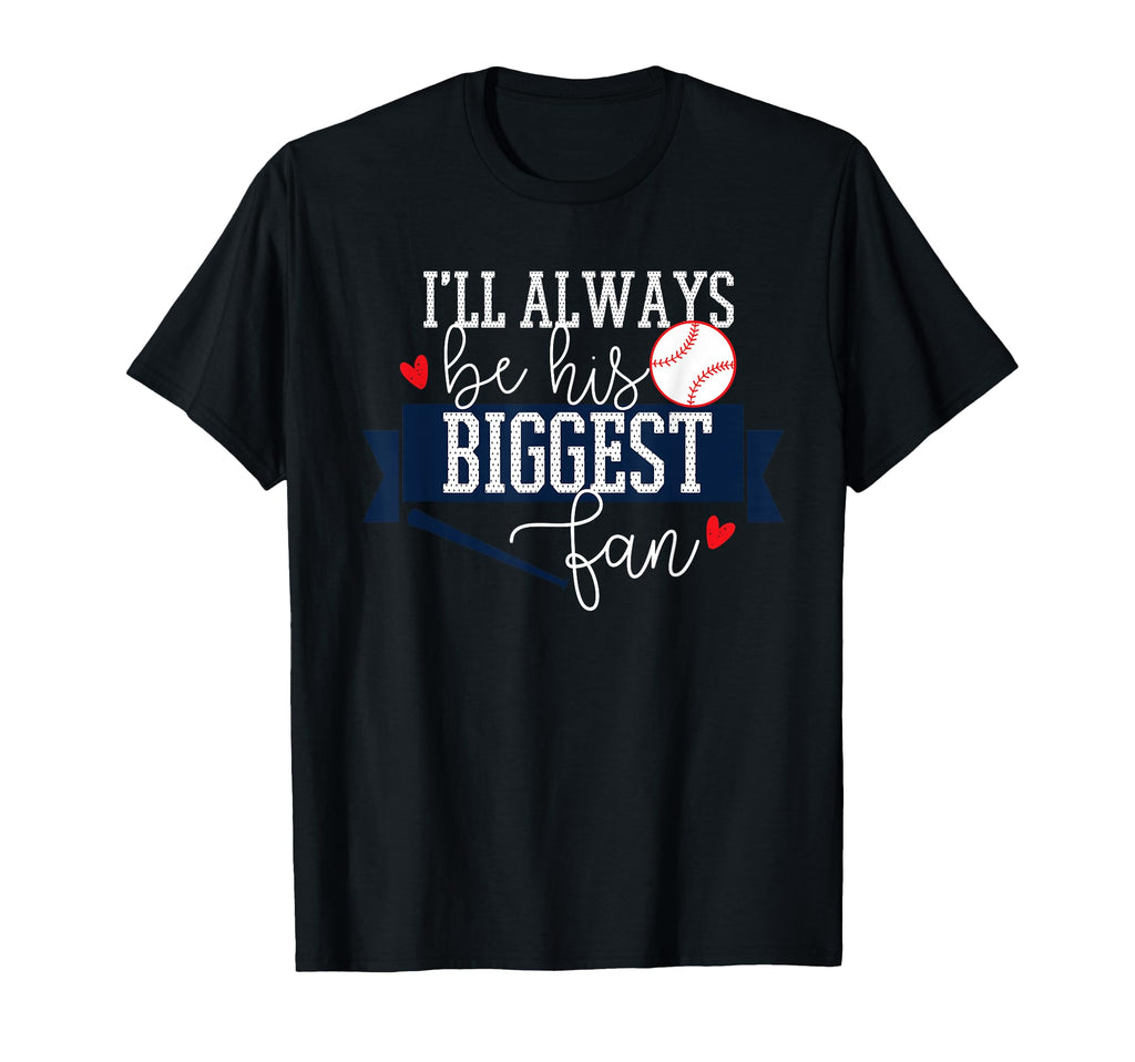 Ill Always Be His Biggest Fan T-Shirt - Minimalist Print Men Women - T-Shirt, Sweatshirt, Hoodie