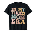 My Tired Mom Era Mamas T-Shirt - Streetwear Style for Adults - T-Shirt, Sweatshirt, Hoodie