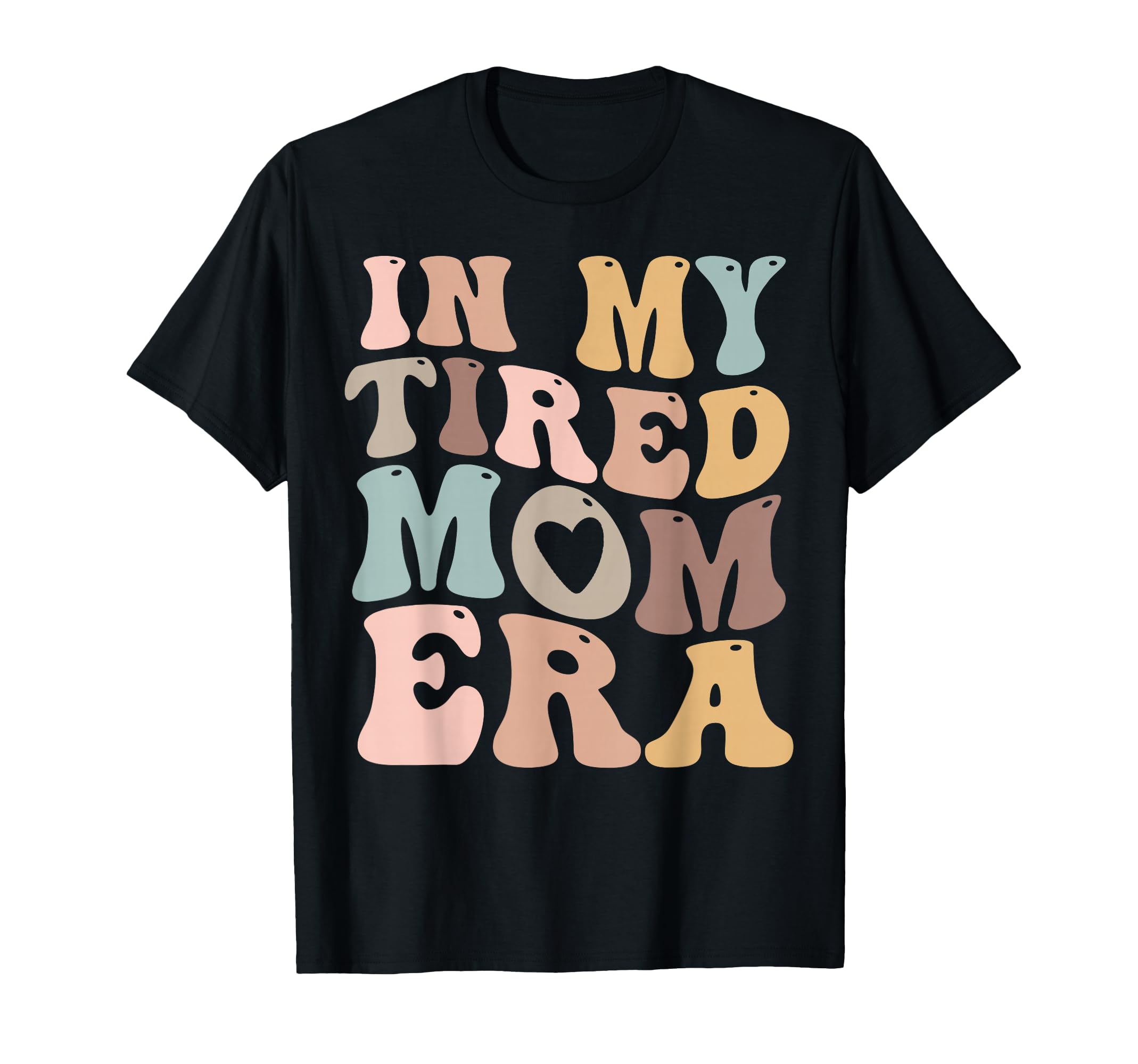 My Tired Mom Era Mamas T-Shirt - Streetwear Style for Adults - T-Shirt, Sweatshirt, Hoodie