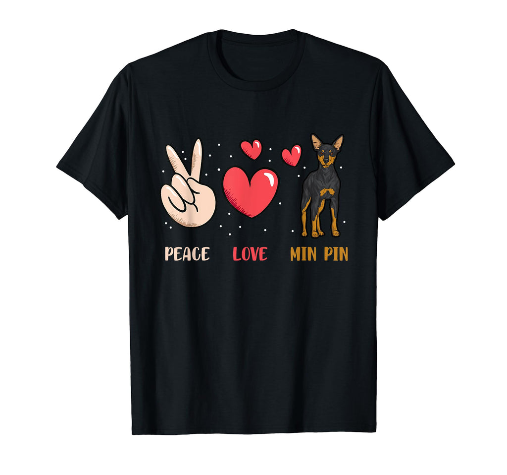 Miniature Pinscher Peace Love Min Pin Dog T-Shirt - Streetwear Style Unisex - T-Shirt, Sweatshirt, Hoodie