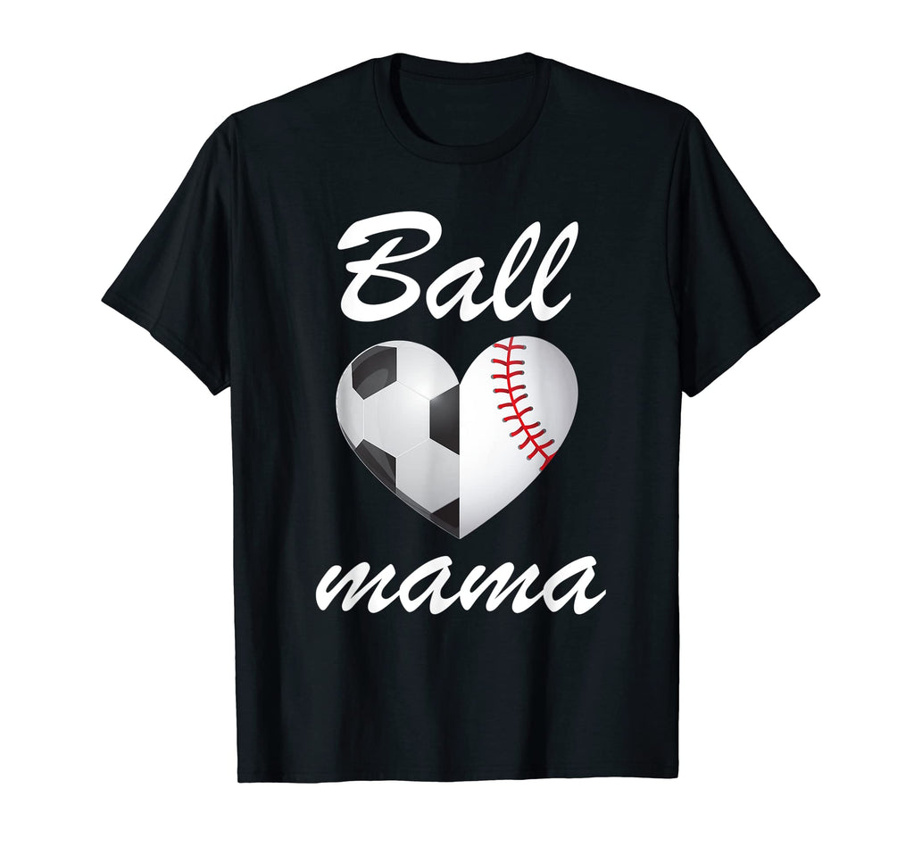 Ball Mama Funny Soccer And Baseball T-Shirt - Fun Novelty Design Unisex - T-Shirt, Sweatshirt, Hoodie
