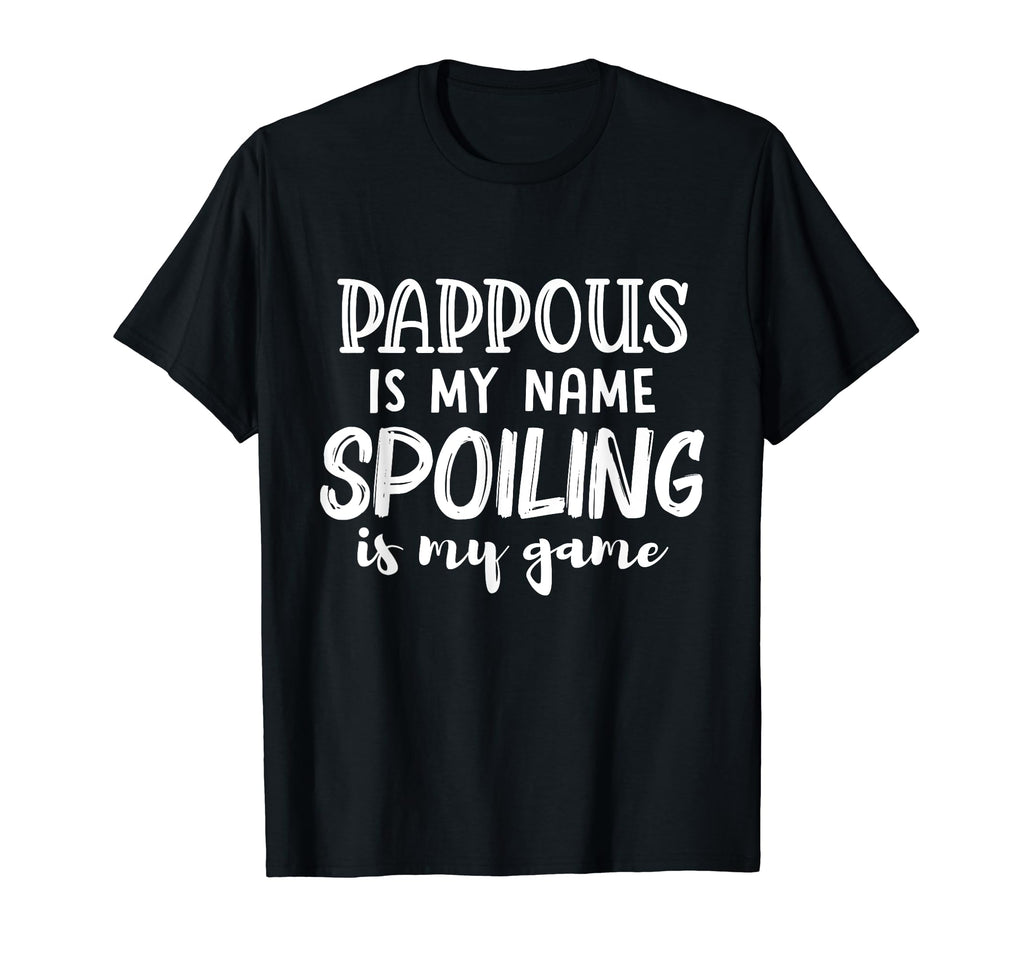 Pappous Is My Name Spoiling Is My Game T-Shirt - Unique Graphic Unisex - T-Shirt, Sweatshirt, Hoodie