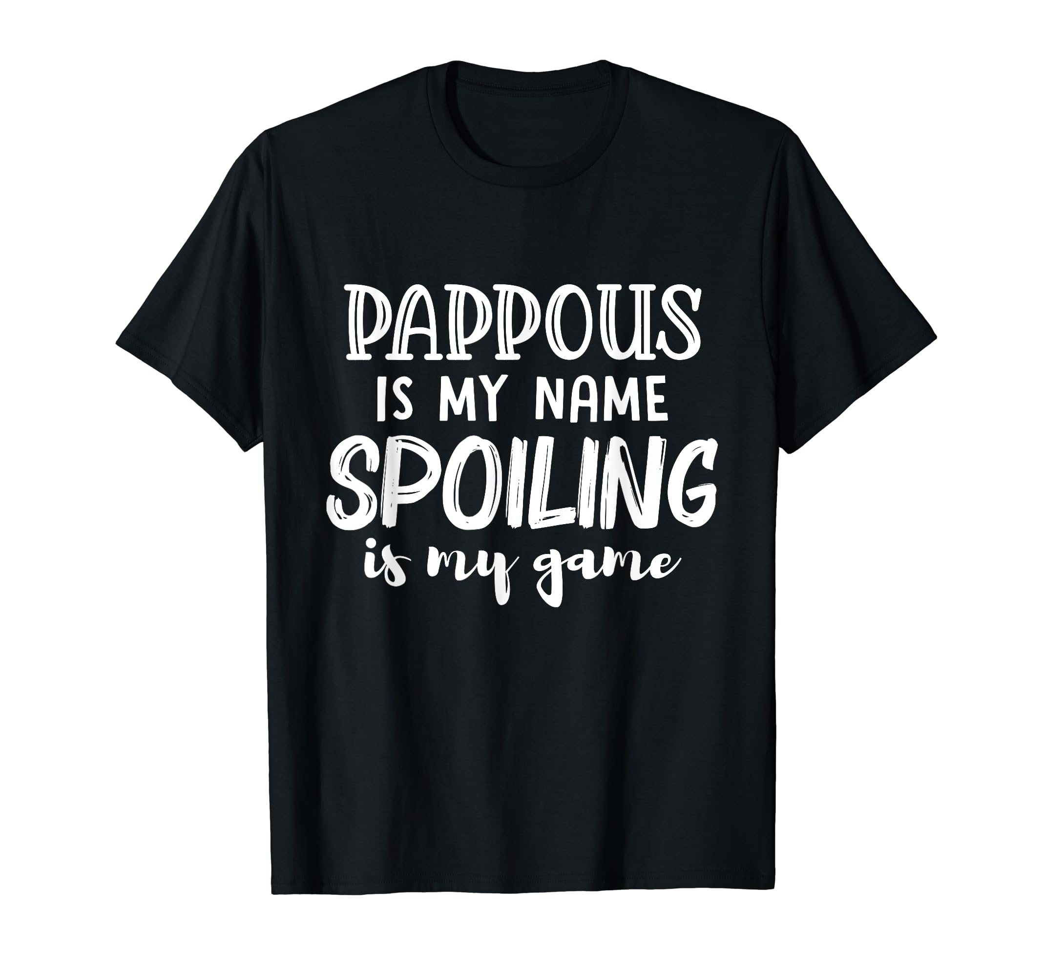 Pappous Is My Name Spoiling Is My Game T-Shirt - Unique Graphic Unisex - T-Shirt, Sweatshirt, Hoodie
