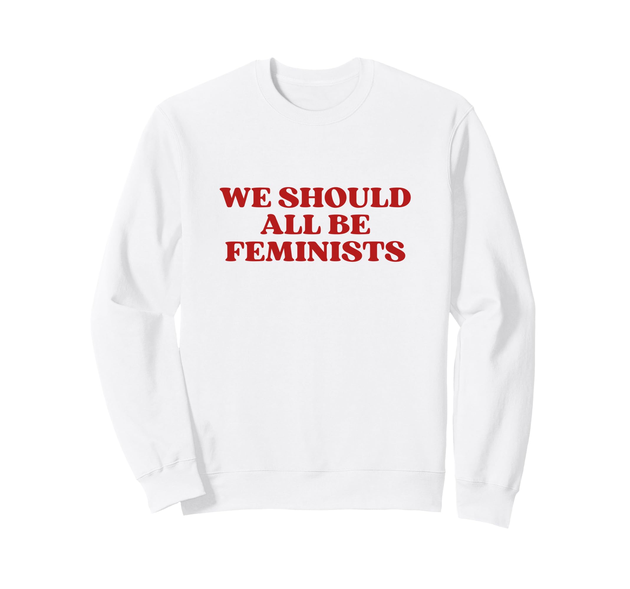 We Should All Be Feminists Y2K Sweatshirt - Graphic Print Men Women - T-Shirt, Sweatshirt, Hoodie