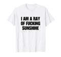 I Am Ray Fucking Sunshine Y2K Aesthetic T-Shirt - Graphic Print Men Women - T-Shirt, Sweatshirt, Hoodie