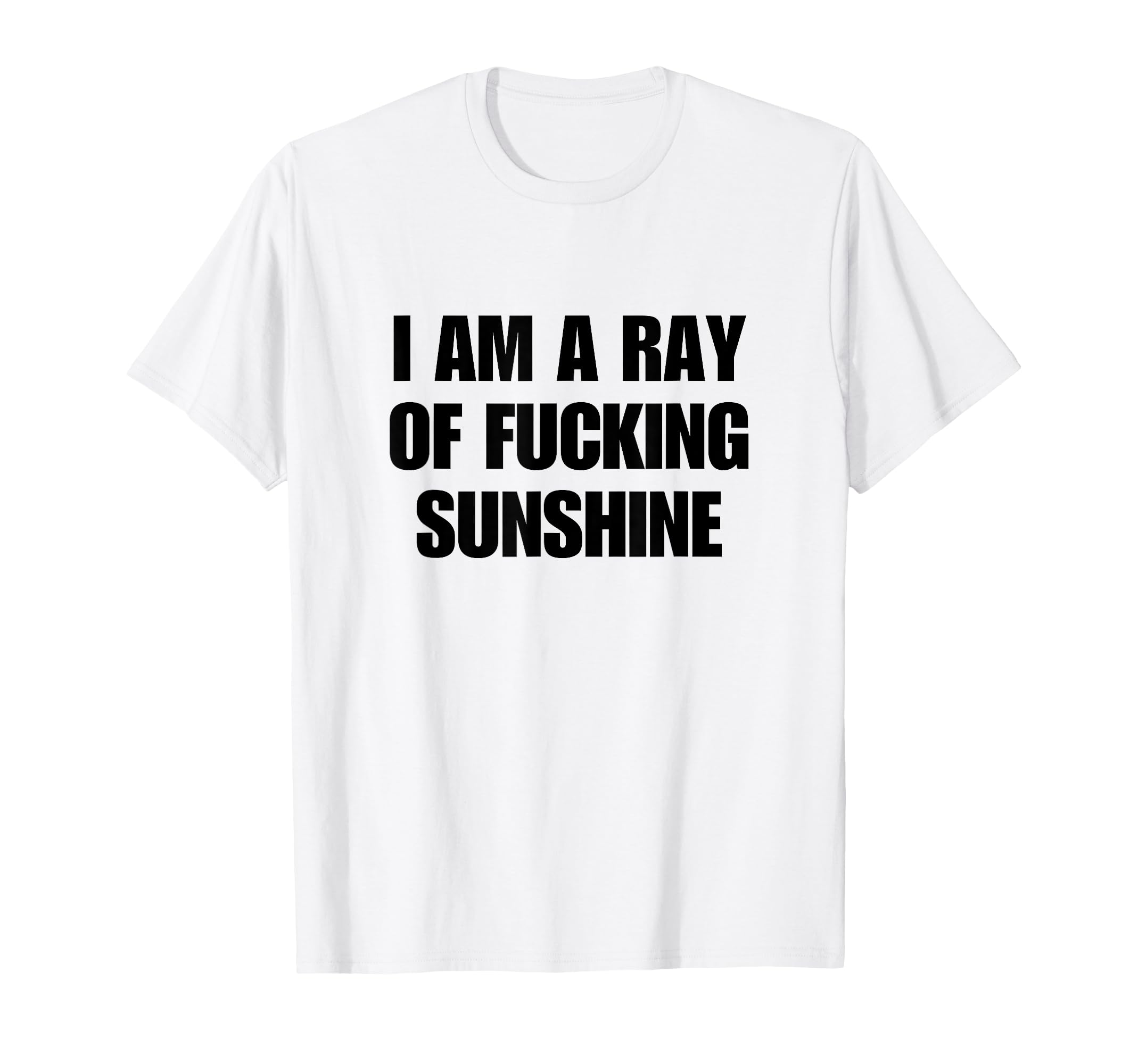 I Am Ray Fucking Sunshine Y2K Aesthetic T-Shirt - Graphic Print Men Women - T-Shirt, Sweatshirt, Hoodie