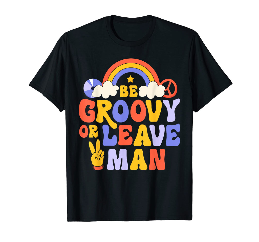 Be Groovy Or Leave Hippie 70S Rainbow T-Shirt - Trendy Graphic Unisex - T-Shirt, Sweatshirt, Hoodie