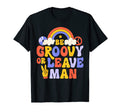 Be Groovy Or Leave Hippie 70S Rainbow T-Shirt - Trendy Graphic Unisex - T-Shirt, Sweatshirt, Hoodie