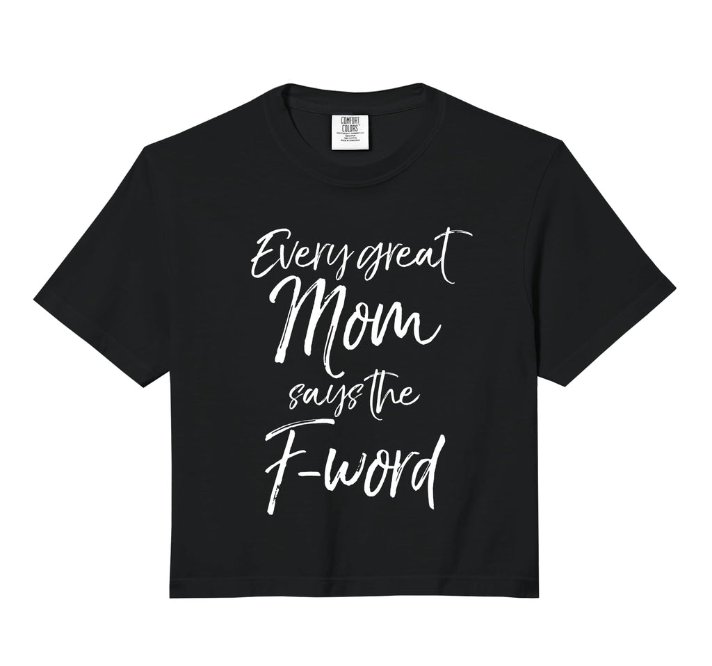 Every Great Mom Says F Word Funny Hoodie - Casual Everyday Wear Unisex - T-Shirt, Sweatshirt, Hoodie