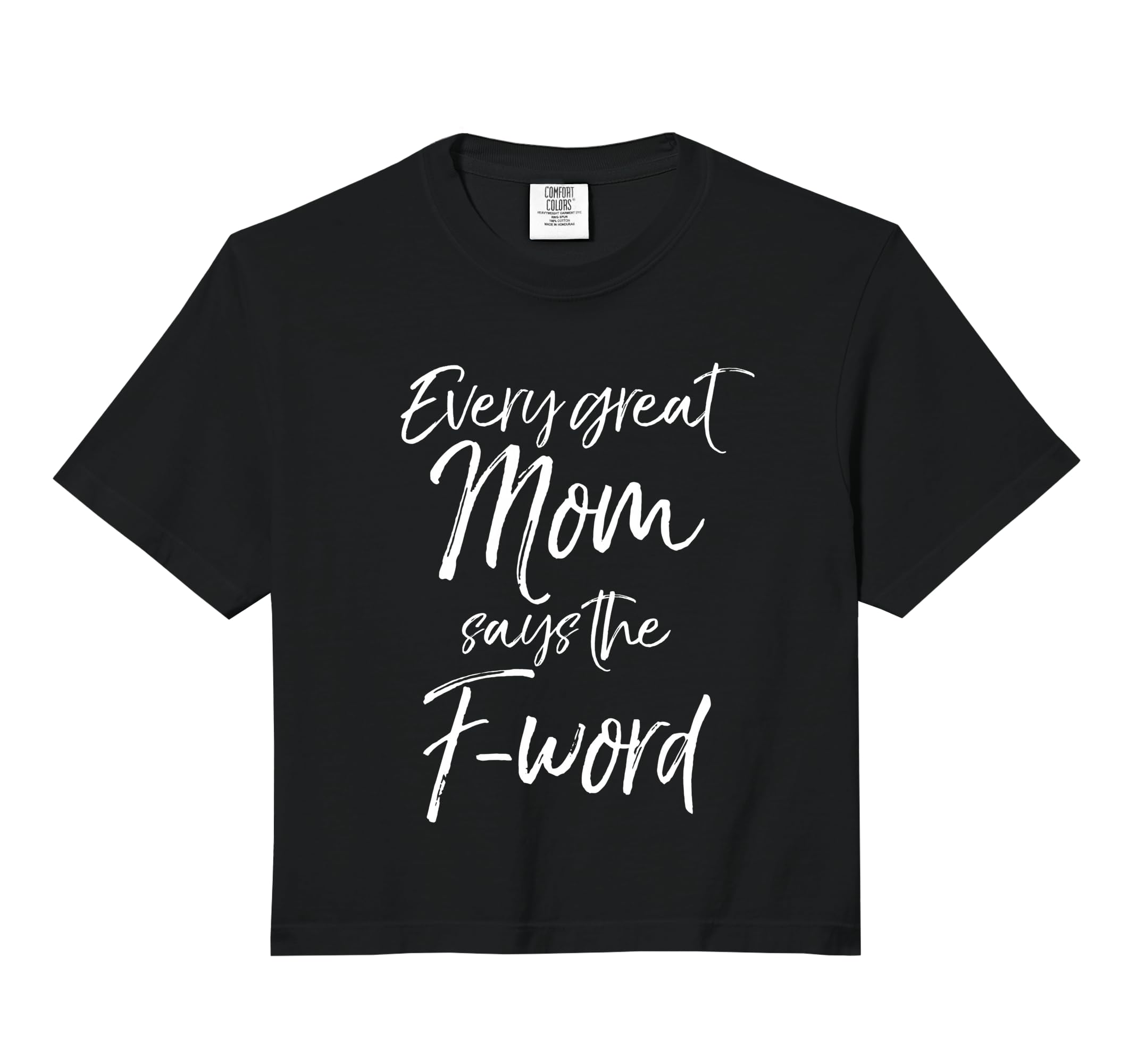 Every Great Mom Says F Word Funny Hoodie - Casual Everyday Wear Unisex - T-Shirt, Sweatshirt, Hoodie