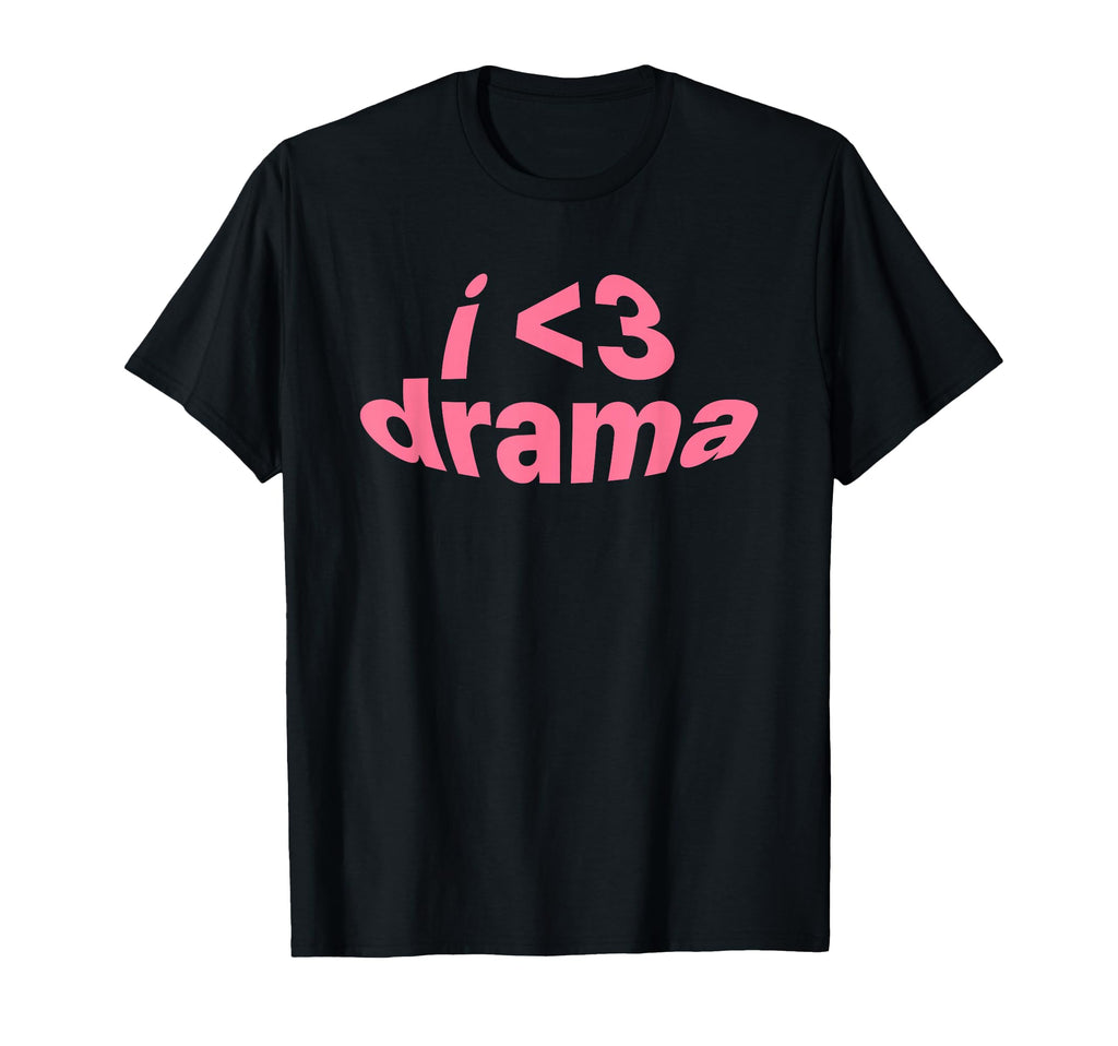 I Love Drama I Heart Drama Y2K T-Shirt - Streetwear Style Men Women - T-Shirt, Sweatshirt, Hoodie