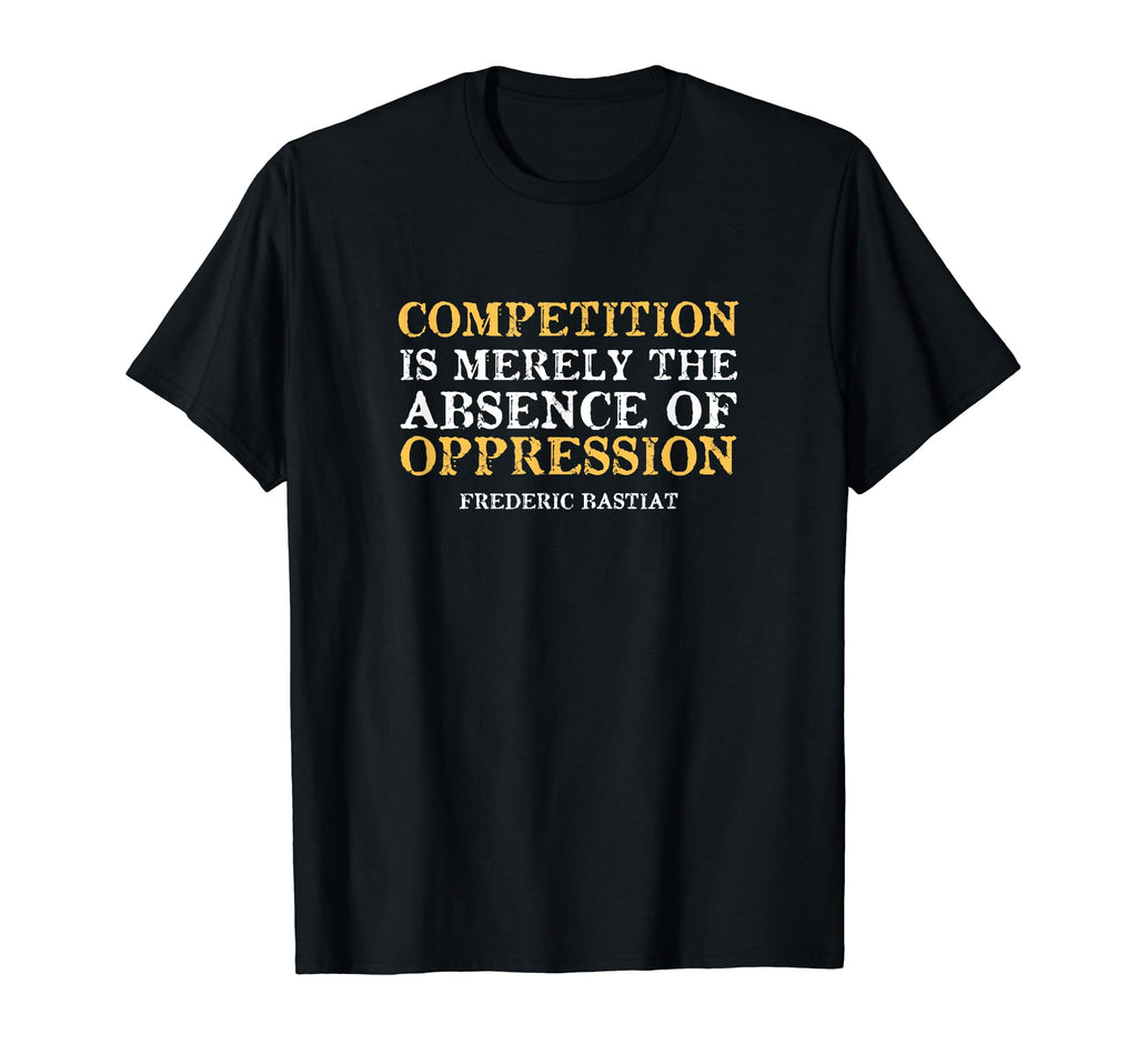 Libertarian Competition Oppression T-Shirt - Unique Graphic Unisex - T-Shirt, Sweatshirt, Hoodie