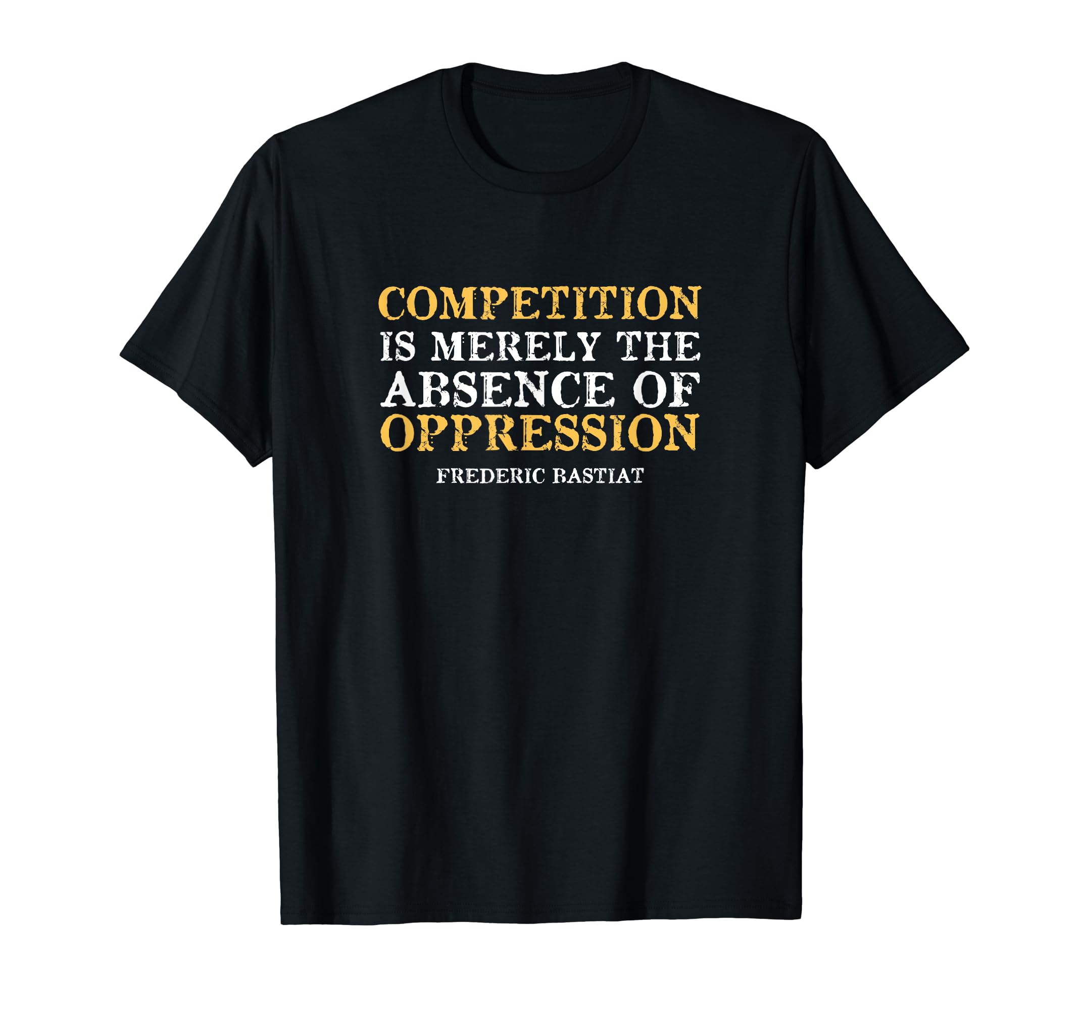 Libertarian Competition Oppression T-Shirt - Unique Graphic Unisex - T-Shirt, Sweatshirt, Hoodie