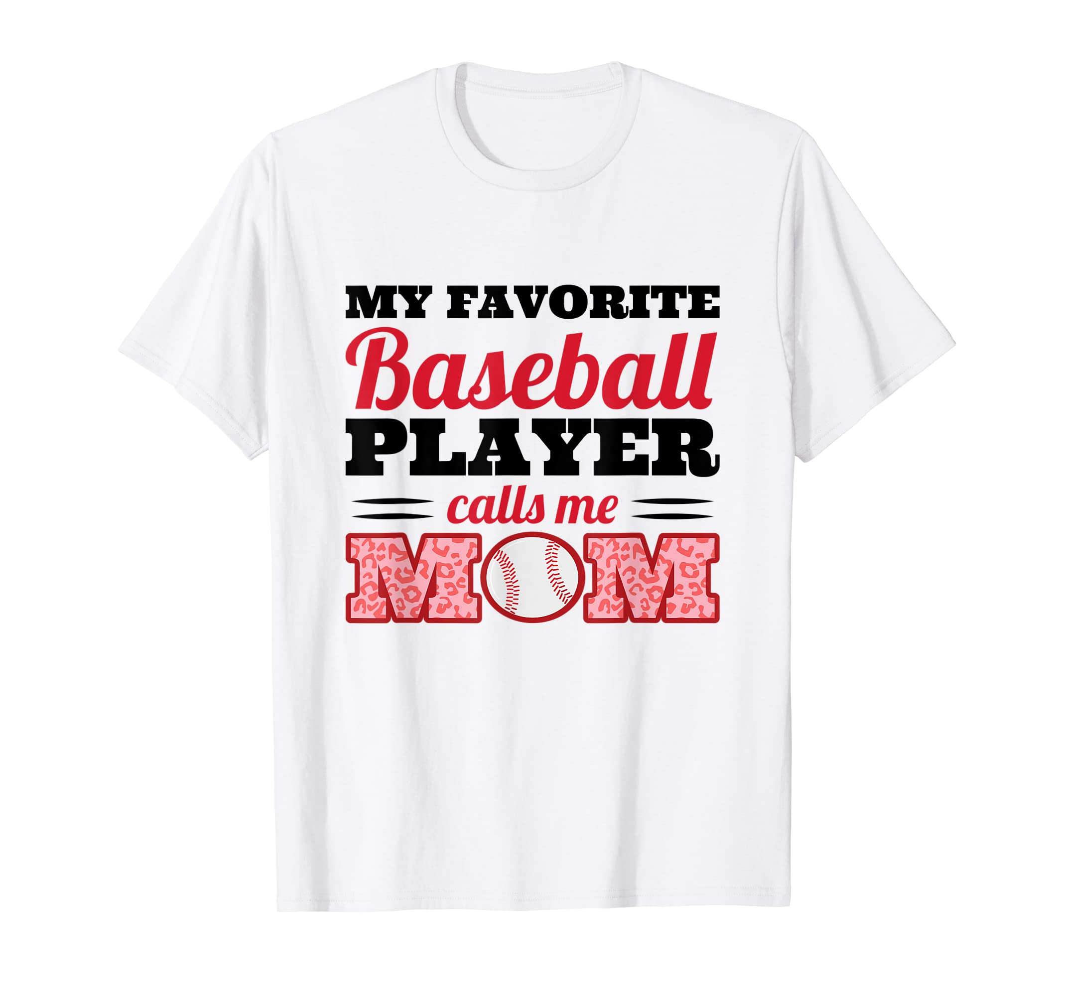 My Favorite Baseball Player Calls Me Mom T-Shirt - Trendy Graphic Men Women - T-Shirt, Sweatshirt, Hoodie