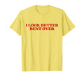 I Better Bent Over Y2K Aesthetic T-Shirt - Custom Art Print Men Women - T-Shirt, Sweatshirt, Hoodie