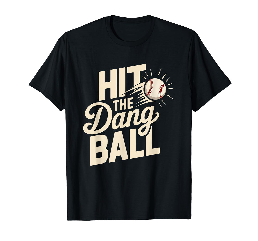 Hit Dang Ball Funny Sports Hilarious T-Shirt - Minimalist Print Men Women - T-Shirt, Sweatshirt, Hoodie