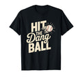 Hit Dang Ball Funny Sports Hilarious T-Shirt - Minimalist Print Men Women - T-Shirt, Sweatshirt, Hoodie