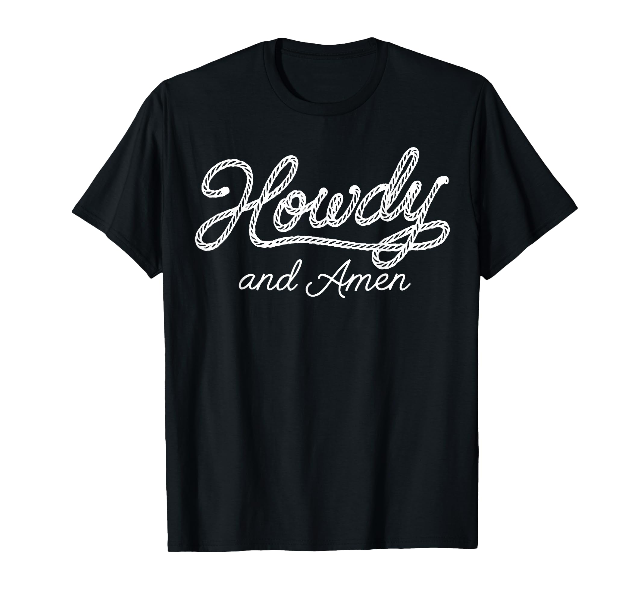 Howdy And Amen Christian Western Faith T-Shirt - Trendy Graphic Unisex - T-Shirt, Sweatshirt, Hoodie