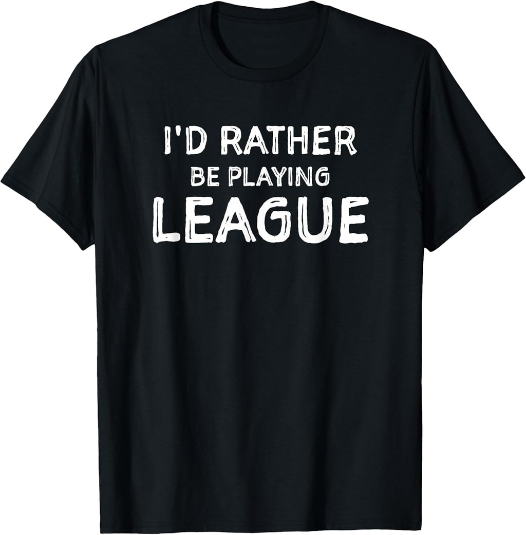 I'd Rather Be Playing League Funny Merch - Adult & Kids T-Shirts, Sweatshirts & Hoodies apparel design preview 1