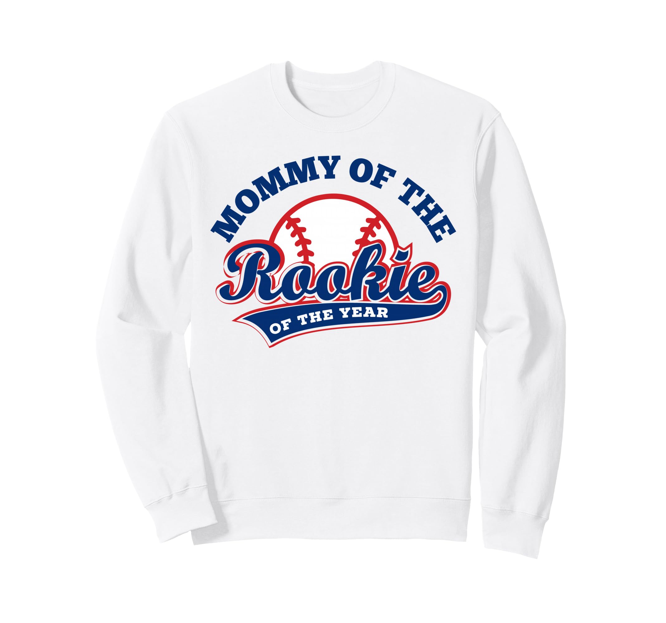 Mom Baseball Mommy Rookie Year Sweatshirt - Casual Everyday Wear Unisex - T-Shirt, Sweatshirt, Hoodie